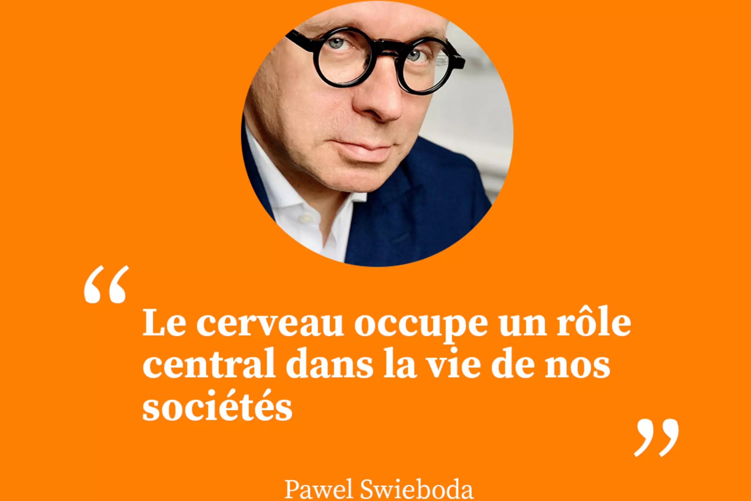 « Le cerveau occupe un rôle central dans la vie de nos sociétés »