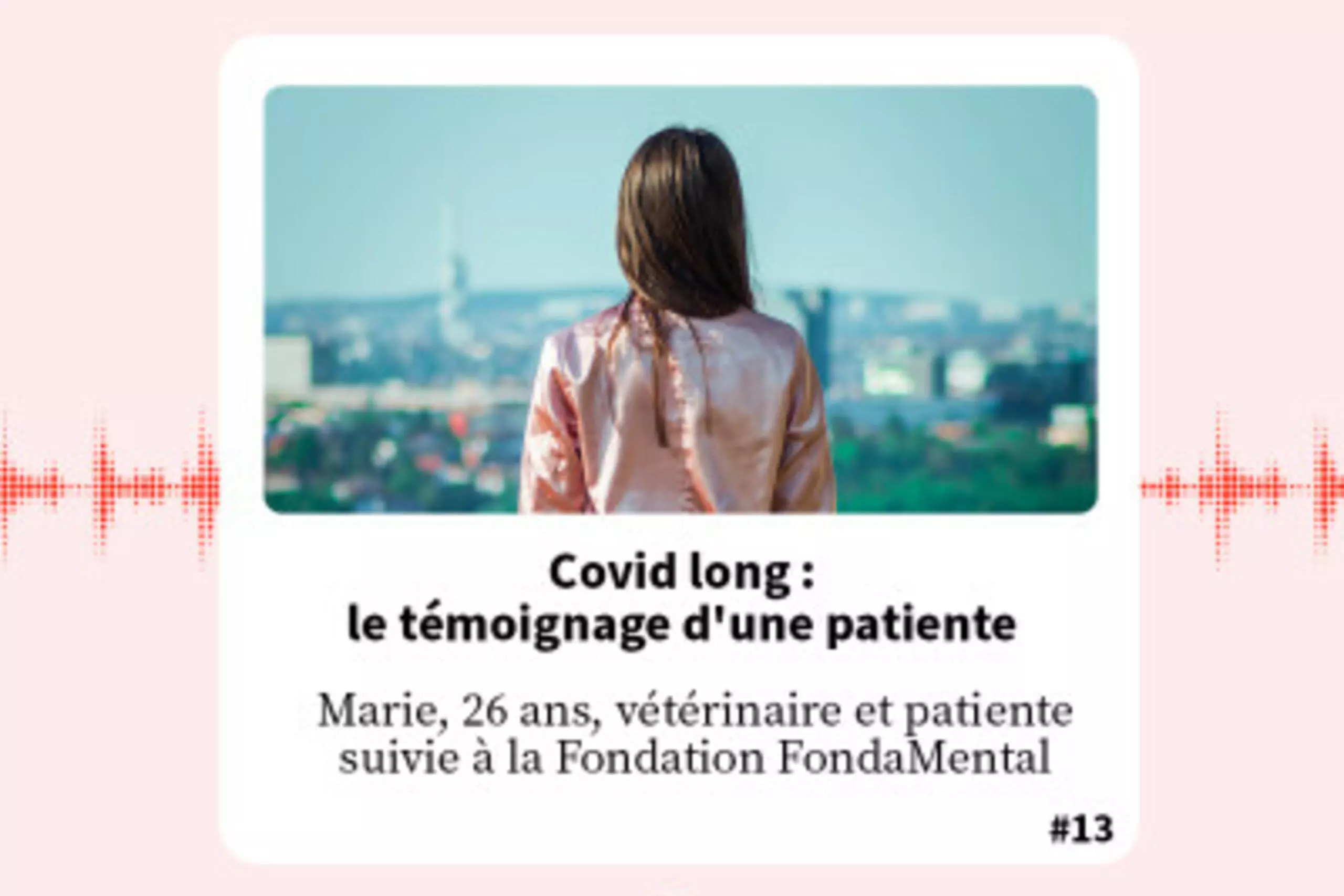 FondaMental Talk - Podcast, Marie : Covid long : le témoignage d'une patiente