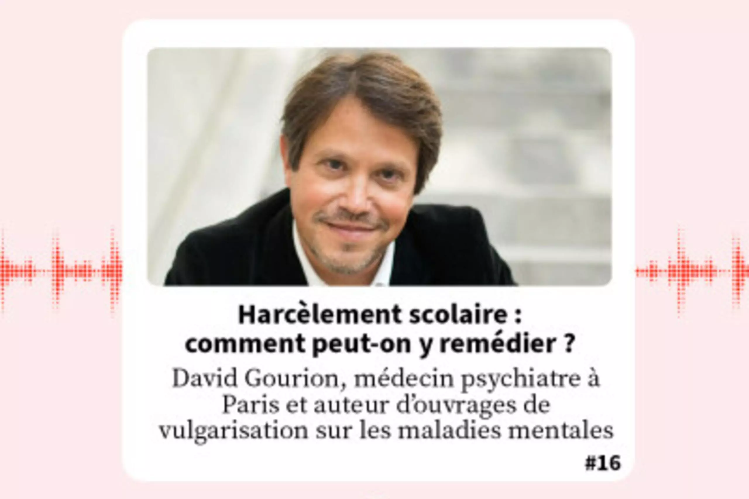 FondaMental Talk - Podcast David Gourion : Harcèlement scolaire : comment peut-on y remédier ?