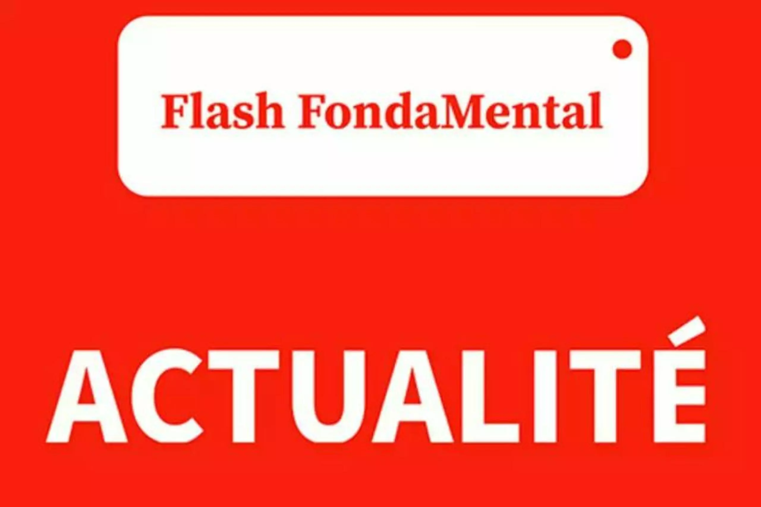 Flash FondaMental du 7 juin 2024