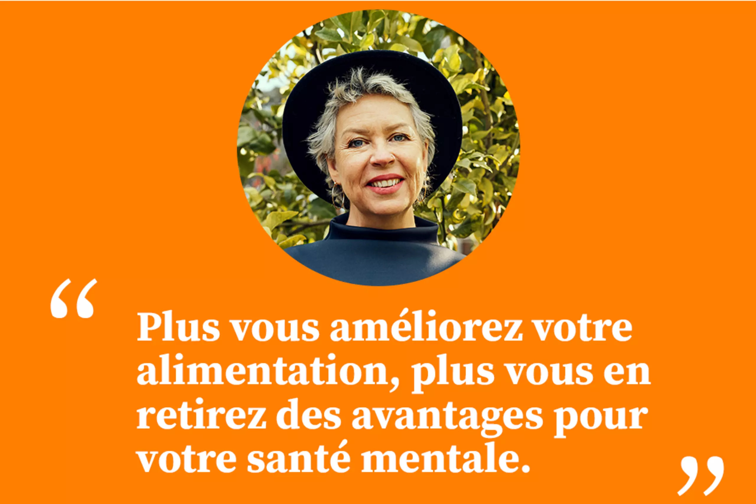 « Plus vous améliorez votre alimentation, plus vous en retirez des avantages pour votre santé mentale »