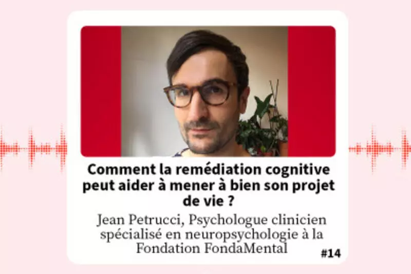 FondaMental Talk - Podcast Jean Petrucci : Dépression, bipolarité et schizophrénie : comment la remédiation cognitive peut aider à mener à bien son projet de vie ? 